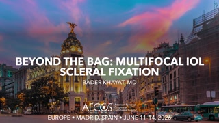 Beyond the Bag- Multifocal IOL Scleral Fixation